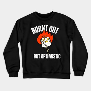 Burnt Out But Optimistic Crewneck Sweatshirt